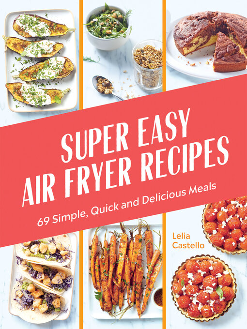 Title details for Super Easy Air Fryer Recipes by Lelia Castello - Available